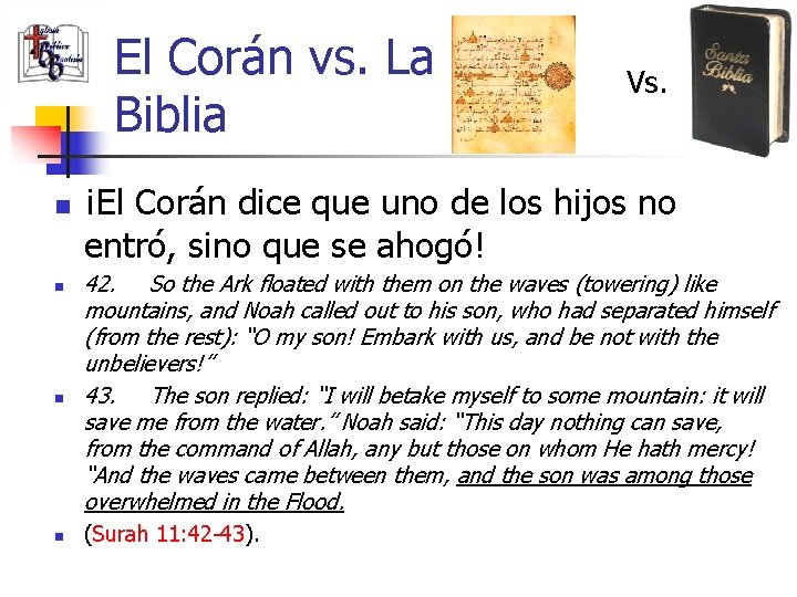 El Corán vs. La Biblia n n Vs. ¡El Corán dice que uno de