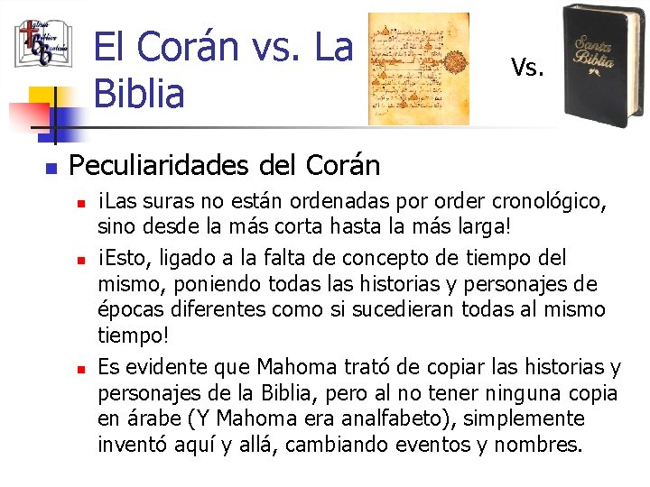 El Corán vs. La Biblia n Vs. Peculiaridades del Corán n ¡Las suras no