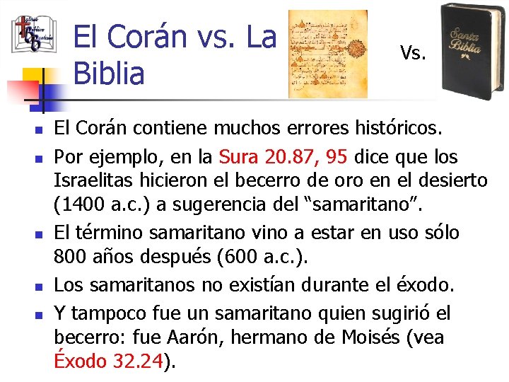 El Corán vs. La Biblia n n n Vs. El Corán contiene muchos errores
