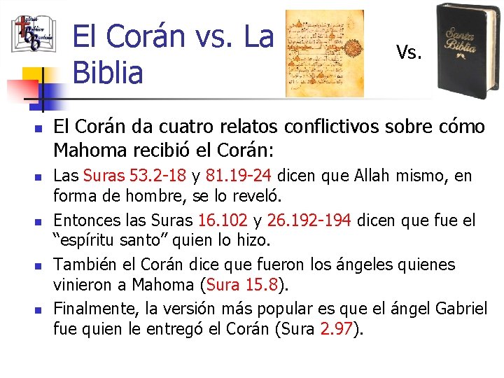 El Corán vs. La Biblia n n n Vs. El Corán da cuatro relatos