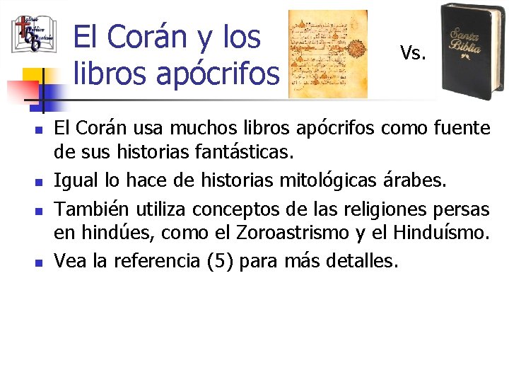El Corán y los libros apócrifos n n Vs. El Corán usa muchos libros