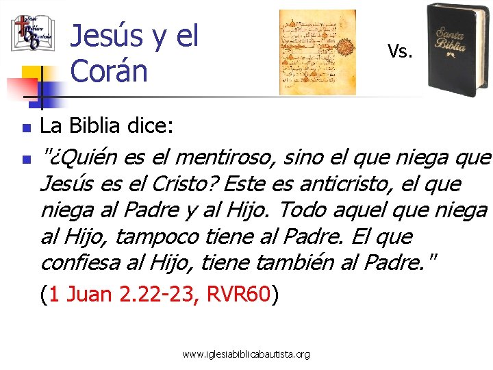 Jesús y el Corán n n Vs. La Biblia dice: "¿Quién es el mentiroso,
