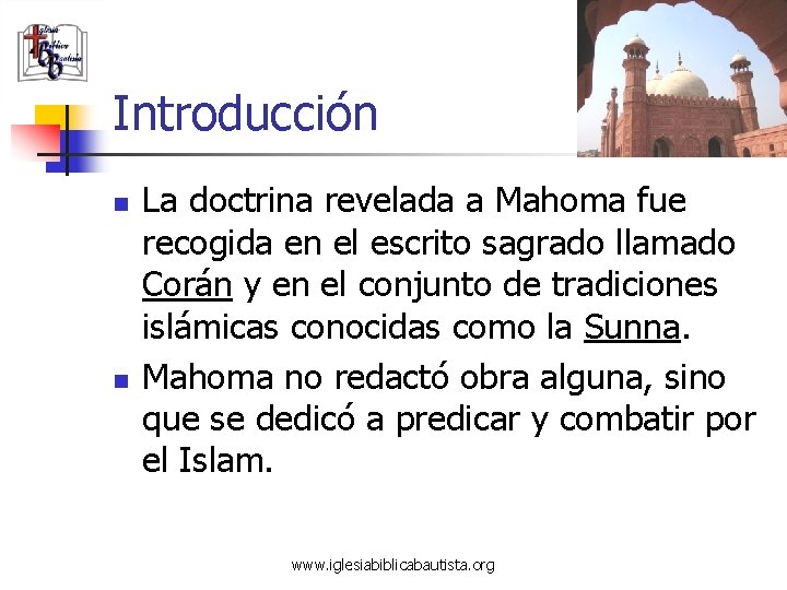 Introducción n n La doctrina revelada a Mahoma fue recogida en el escrito sagrado