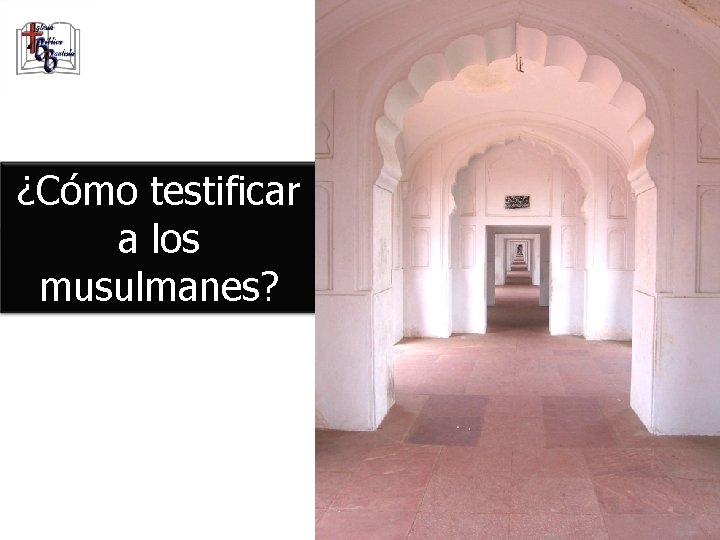 ¿Cómo testificar a los musulmanes? 