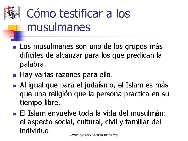 Cómo testificar a los musulmanes n n Los musulmanes son uno de los grupos