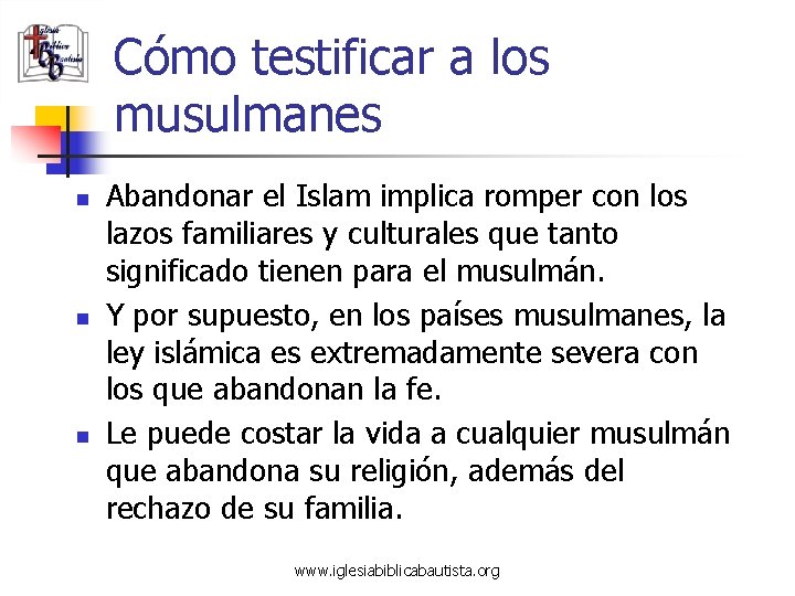 Cómo testificar a los musulmanes n n n Abandonar el Islam implica romper con