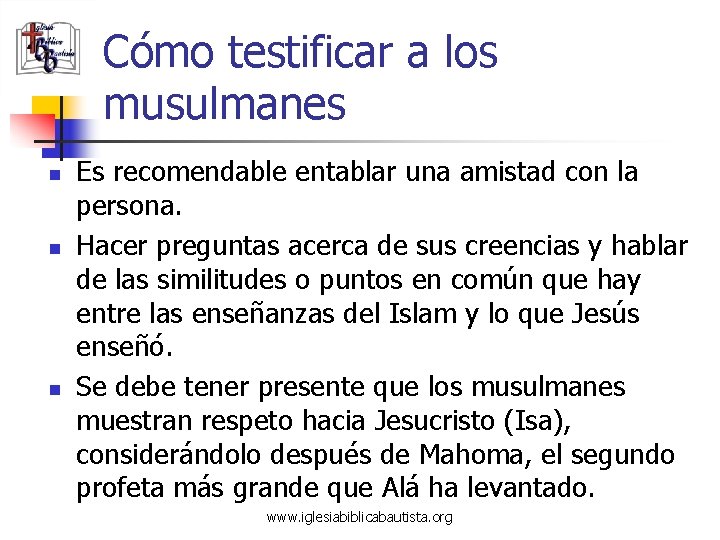 Cómo testificar a los musulmanes n n n Es recomendable entablar una amistad con