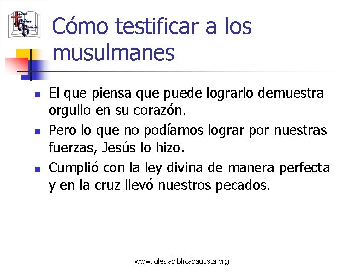 Cómo testificar a los musulmanes n n n El que piensa que puede lograrlo
