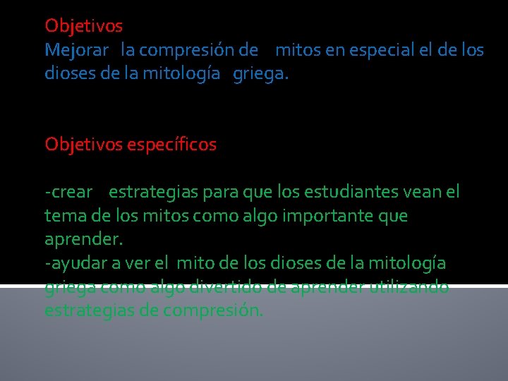 Objetivos Mejorar la compresión de mitos en especial el de los dioses de la