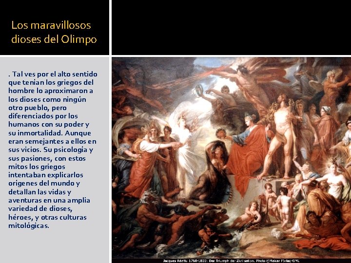 Los maravillosos dioses del Olimpo. Tal ves por el alto sentido que tenían los Los maravillosos dioses del Olimpo. Tal ves por el alto sentido que tenían los