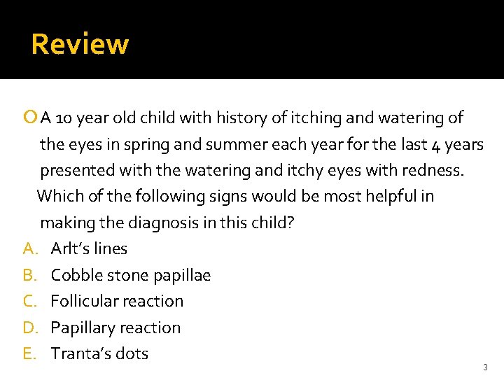 Review A 10 year old child with history of itching and watering of the