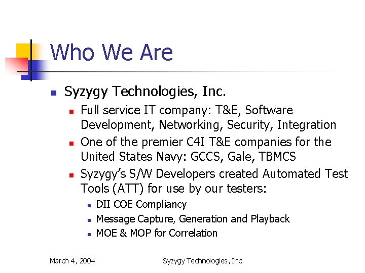 Who We Are n Syzygy Technologies, Inc. n n n Full service IT company: