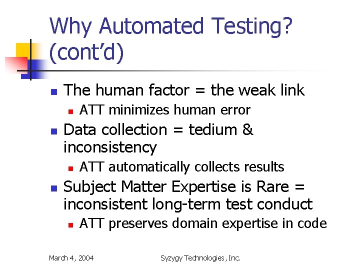 Why Automated Testing? (cont’d) n The human factor = the weak link n n