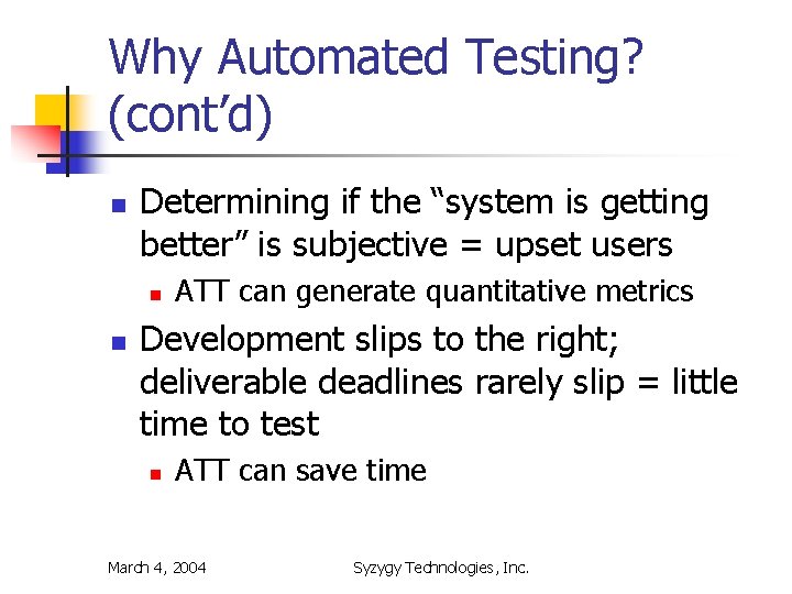 Why Automated Testing? (cont’d) n Determining if the “system is getting better” is subjective