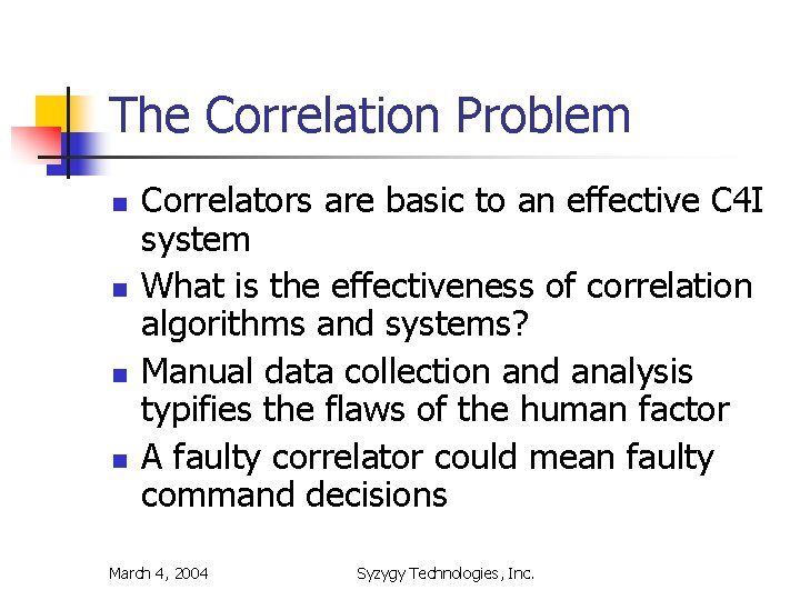 The Correlation Problem n n Correlators are basic to an effective C 4 I