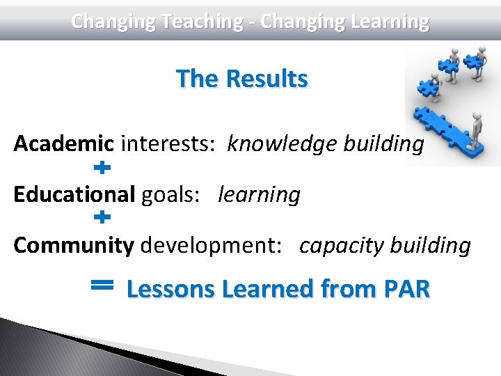 Changing Teaching - Changing Learning The Results Academic interests: knowledge building Educational goals: learning