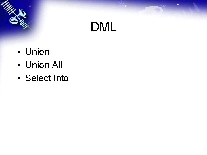 DML • Union All • Select Into 