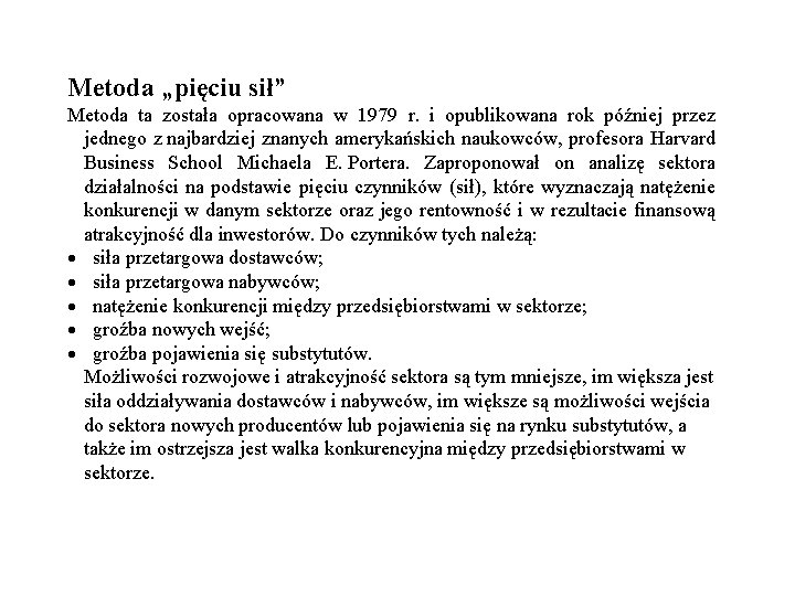 Metoda „pięciu sił” Metoda ta została opracowana w 1979 r. i opublikowana rok później