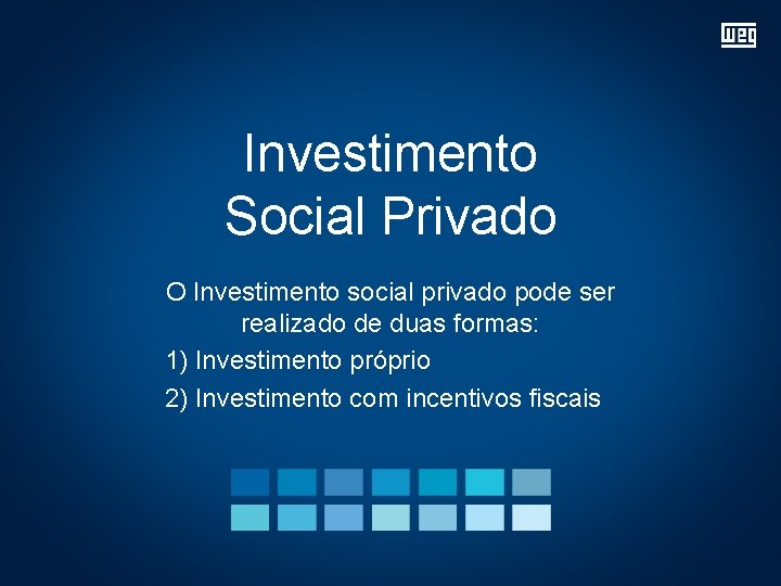 Investimento Social Privado O Investimento social privado pode ser realizado de duas formas: 1)