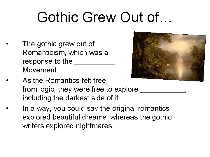 Gothic Grew Out of… • • • The gothic grew out of Romanticism, which