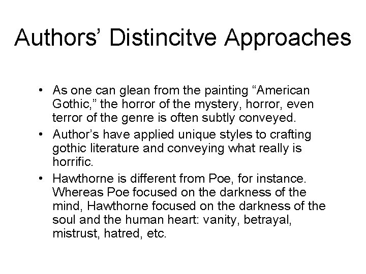 Authors’ Distincitve Approaches • As one can glean from the painting “American Gothic, ”