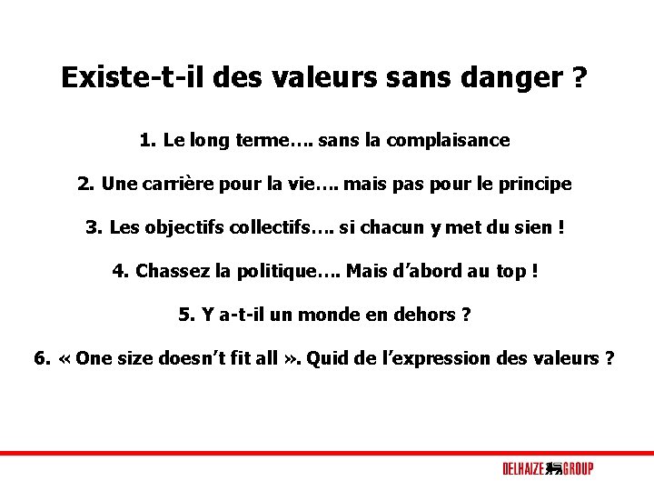 Existe-t-il des valeurs sans danger ? 1. Le long terme…. sans la complaisance 2.
