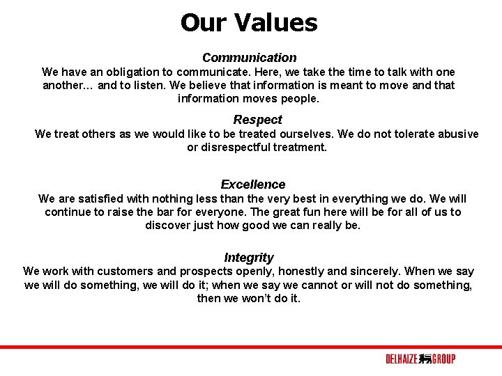 Our Values Communication We have an obligation to communicate. Here, we take the time