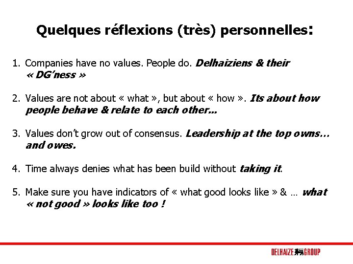 Quelques réflexions (très) personnelles: 1. Companies have no values. People do. Delhaiziens & their