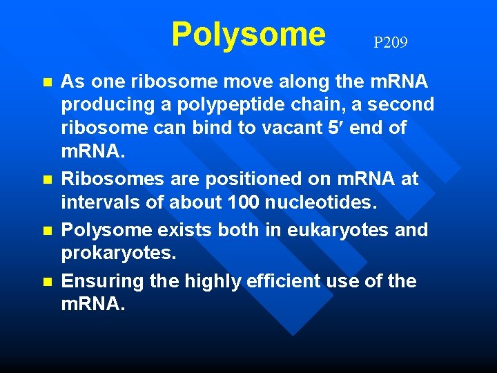 Polysome n n P 209 As one ribosome move along the m. RNA producing