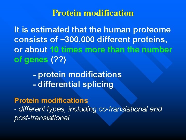 Protein modification It is estimated that the human proteome consists of ~300, 000 different