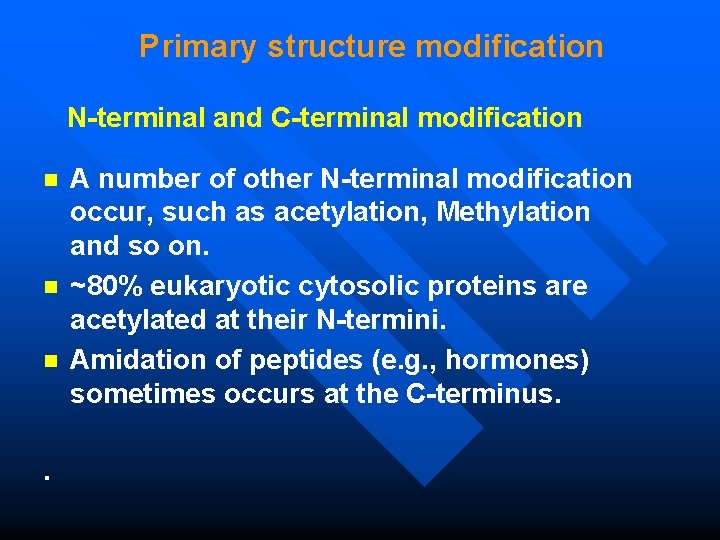 Primary structure modification N-terminal and C-terminal modification n . A number of other N-terminal