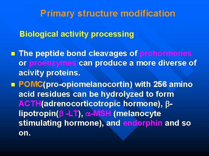 Primary structure modification Biological activity processing n n The peptide bond cleavages of prohormones