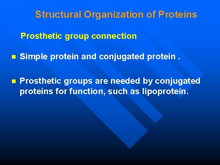 Structural Organization of Proteins Prosthetic group connection n Simple protein and conjugated protein. n