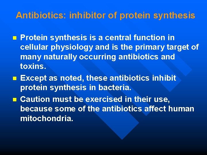 Antibiotics: inhibitor of protein synthesis n n n Protein synthesis is a central function