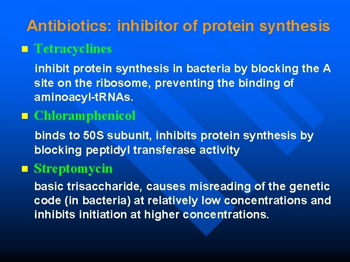 Antibiotics: inhibitor of protein synthesis Tetracyclines inhibit protein synthesis in bacteria by blocking the