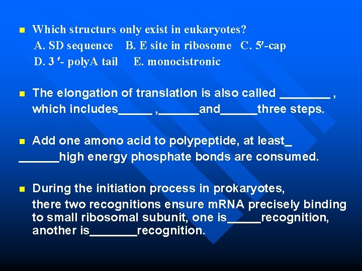 n Which structurs only exist in eukaryotes? A. SD sequence B. E site in