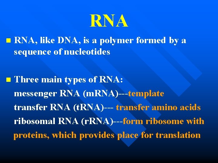 RNA n RNA, like DNA, is a polymer formed by a sequence of nucleotides