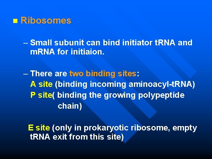 n Ribosomes – Small subunit can bind initiator t. RNA and m. RNA for