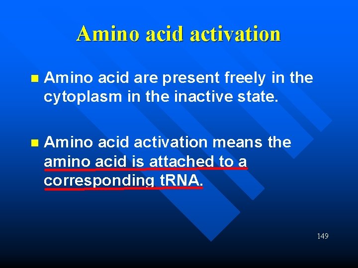 Amino acid activation n Amino acid are present freely in the cytoplasm in the