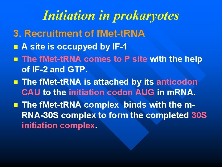 Initiation in prokaryotes 3. Recruitment of f. Met-t. RNA n n A site is