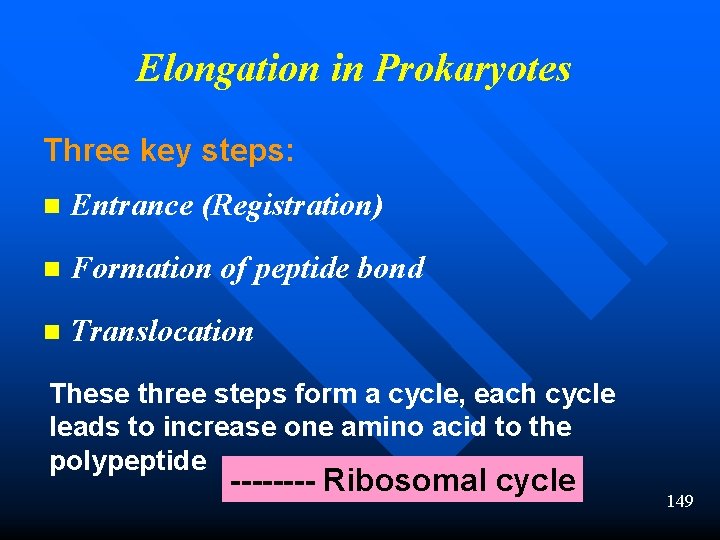 Elongation in Prokaryotes Three key steps: n Entrance (Registration) n Formation of peptide bond