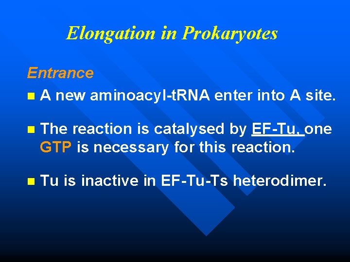 Elongation in Prokaryotes Entrance n A new aminoacyl-t. RNA enter into A site. n