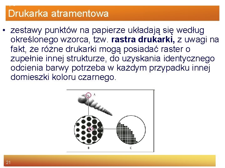 Drukarka atramentowa • zestawy punktów na papierze układają się według określonego wzorca, tzw. rastra