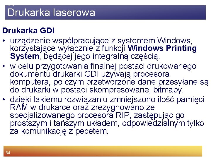 Drukarka laserowa Drukarka GDI • urządzenie współpracujące z systemem Windows, korzystające wyłącznie z funkcji
