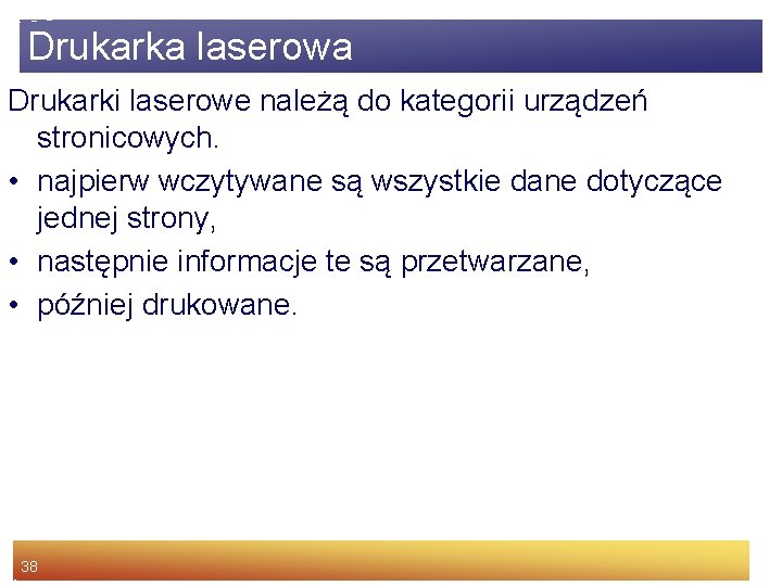 Drukarka laserowa Drukarki laserowe należą do kategorii urządzeń stronicowych. • najpierw wczytywane są wszystkie