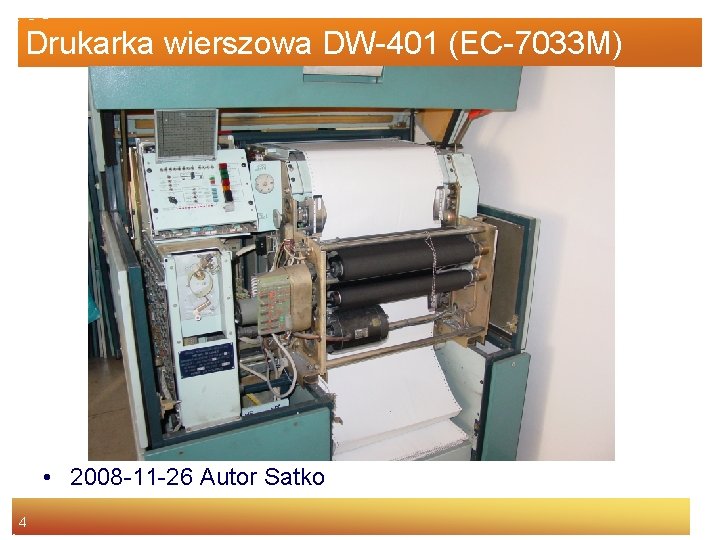 Drukarka wierszowa DW-401 (EC-7033 M) • 2008 -11 -26 Autor Satko 4 