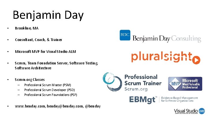 Benjamin Day • Brookline, MA • Consultant, Coach, & Trainer • Microsoft MVP for Benjamin Day • Brookline, MA • Consultant, Coach, & Trainer • Microsoft MVP for