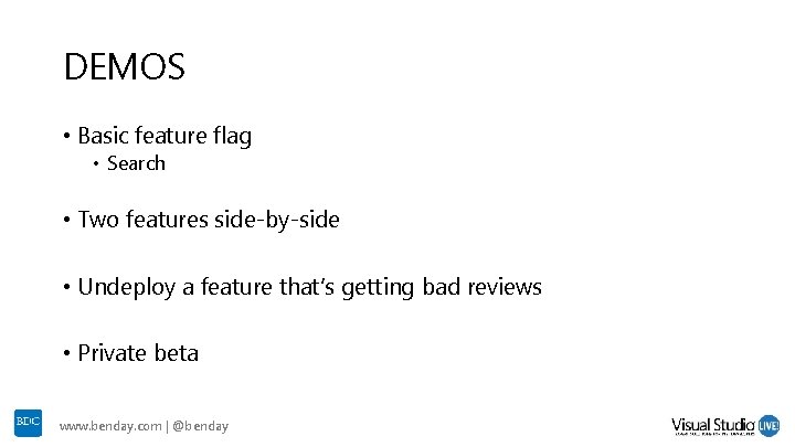 DEMOS • Basic feature flag • Search • Two features side-by-side • Undeploy a DEMOS • Basic feature flag • Search • Two features side-by-side • Undeploy a