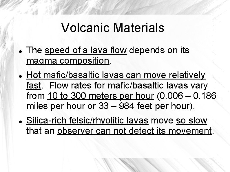 Volcanic Materials The speed of a lava flow depends on its magma composition. Hot
