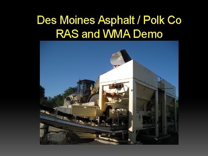Des Moines Asphalt / Polk Co RAS and WMA Demo Des Moines Asphalt / Polk Co RAS and WMA Demo